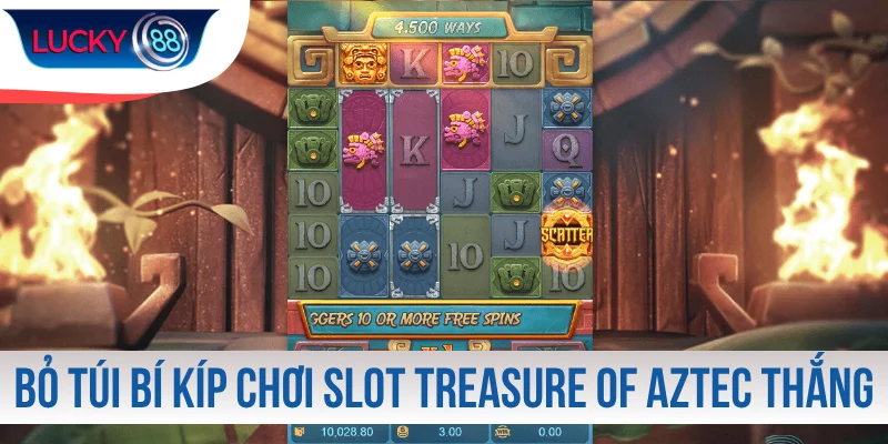 Bỏ túi bí kíp chơi slot Treasure of Aztec thắng lớn