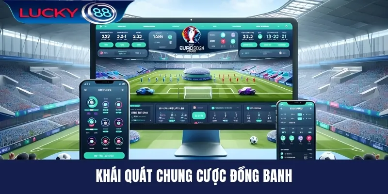 Khái quát chung cược đồng banh